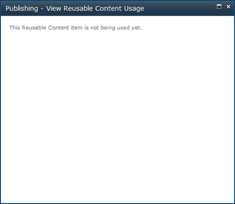 A SharePoint 2010 dialog window with the Reusable Content Usage Report saying that the selected Reusable Content block is not being used yet